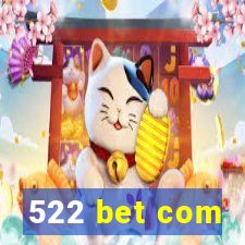 522 bet com